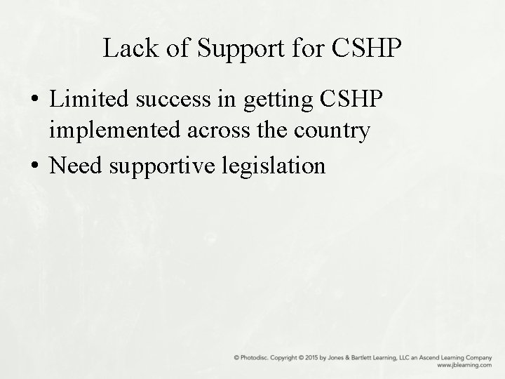 Lack of Support for CSHP • Limited success in getting CSHP implemented across the