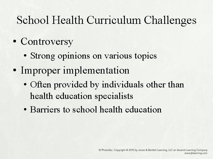 School Health Curriculum Challenges • Controversy • Strong opinions on various topics • Improper