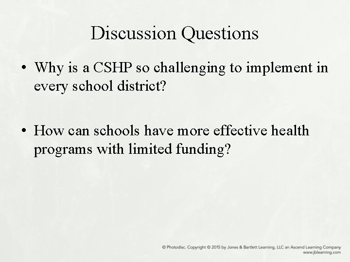 Discussion Questions • Why is a CSHP so challenging to implement in every school
