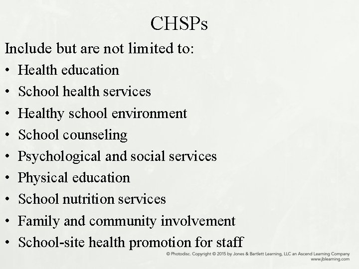 CHSPs Include but are not limited to: • Health education • School health services