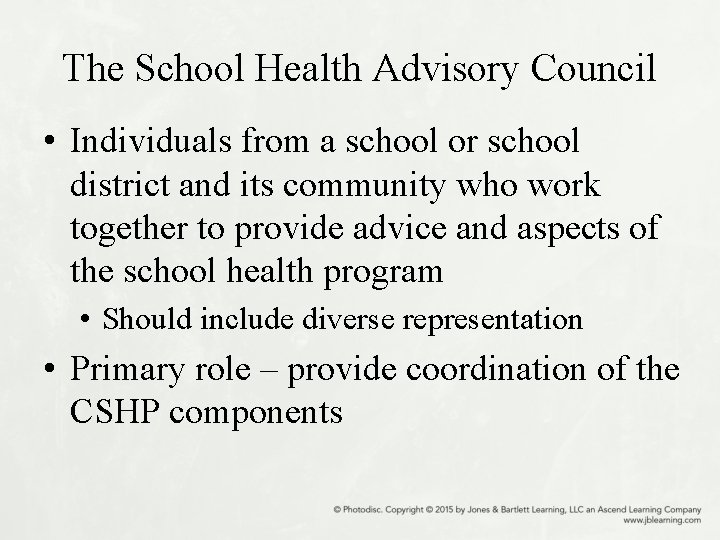 The School Health Advisory Council • Individuals from a school or school district and