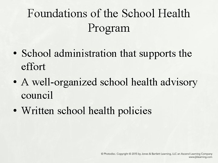 Foundations of the School Health Program • School administration that supports the effort •