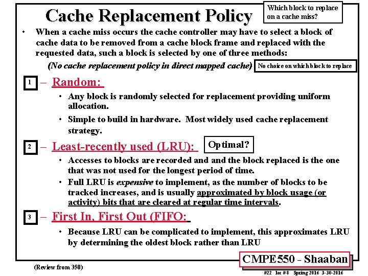 Cache Replacement Policy • Which block to replace on a cache miss? When a