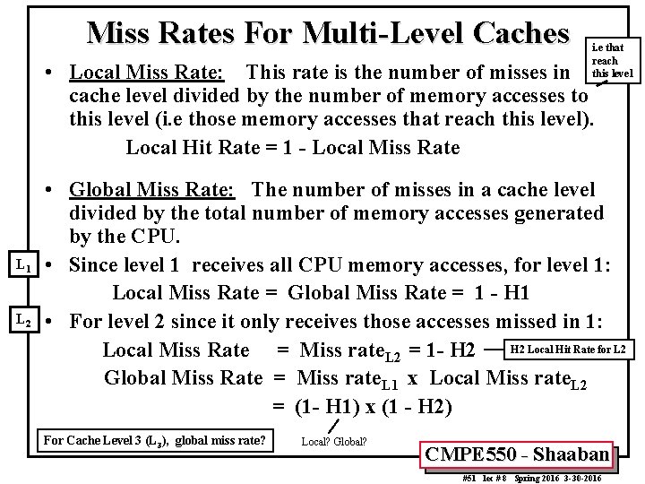 Miss Rates For Multi-Level Caches i. e that reach this level • Local Miss