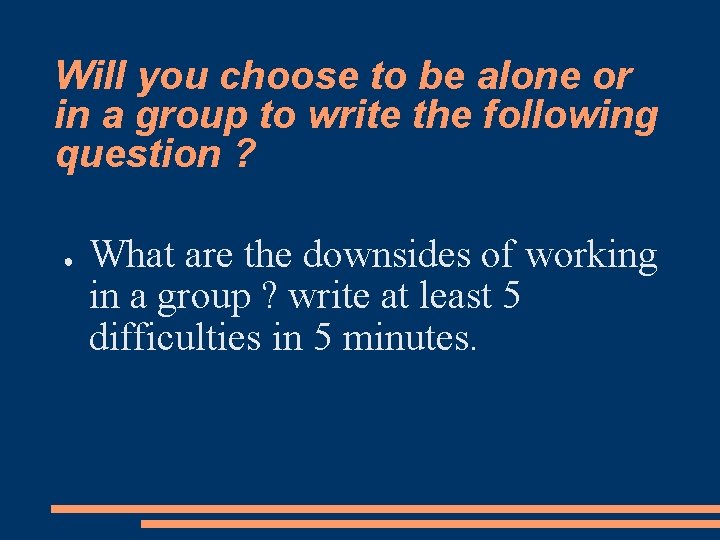 Will you choose to be alone or in a group to write the following
