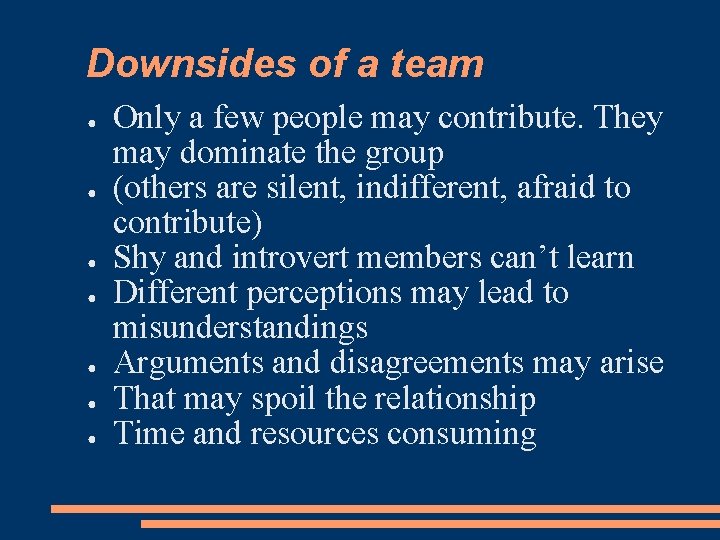Downsides of a team ● ● ● ● Only a few people may contribute.