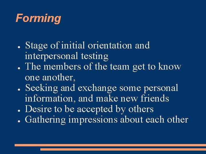 Forming ● ● ● Stage of initial orientation and interpersonal testing The members of