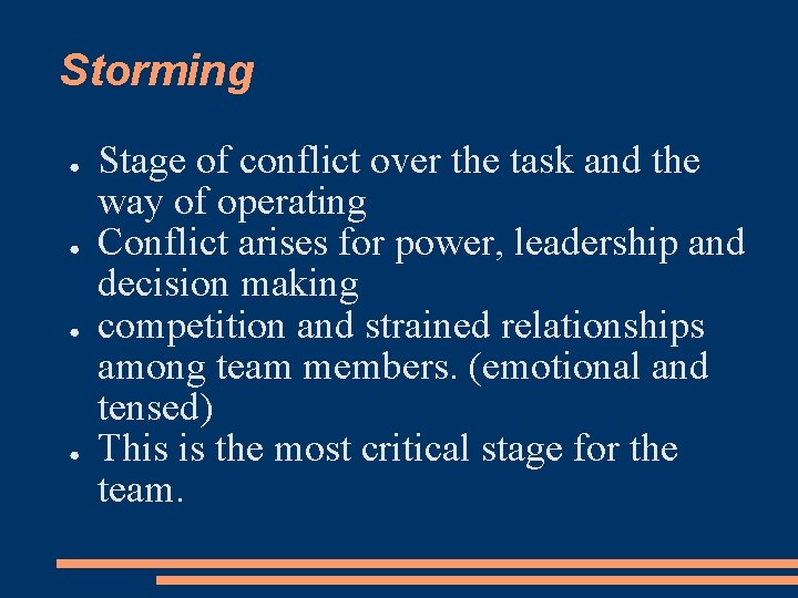 Storming ● ● Stage of conflict over the task and the way of operating