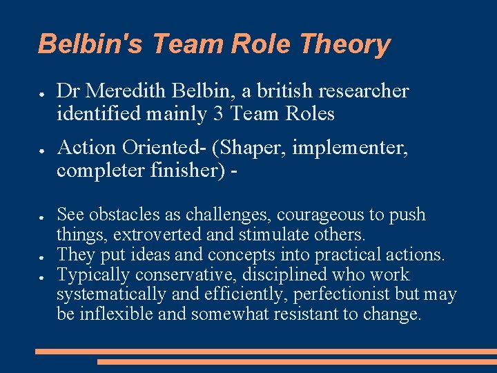 Belbin's Team Role Theory ● ● ● Dr Meredith Belbin, a british researcher identified
