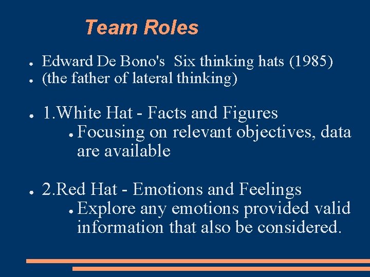 Team Roles ● ● Edward De Bono's Six thinking hats (1985) (the father of