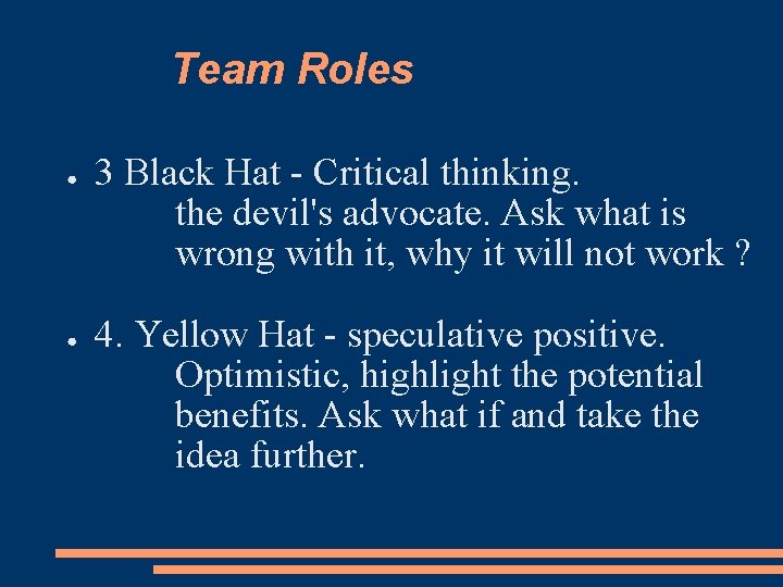 Team Roles ● ● 3 Black Hat - Critical thinking. the devil's advocate. Ask