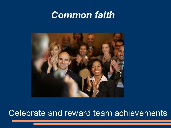 Common faith Celebrate and reward team achievements 