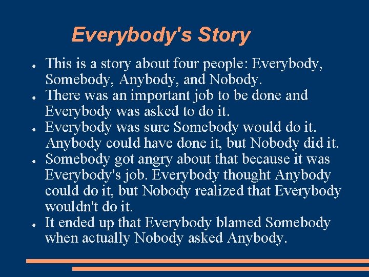 Everybody's Story ● ● ● This is a story about four people: Everybody, Somebody,