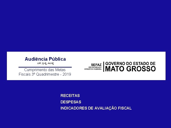 Audiência Pública LRF, § 4 o , Art. 9 o Cumprimento das Metas Fiscais