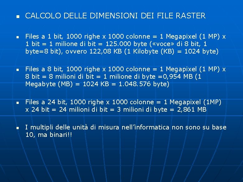 n n n CALCOLO DELLE DIMENSIONI DEI FILE RASTER Files a 1 bit, 1000 n n n CALCOLO DELLE DIMENSIONI DEI FILE RASTER Files a 1 bit, 1000