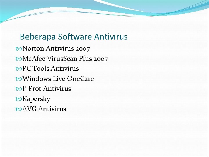 Beberapa Software Antivirus Norton Antivirus 2007 Mc. Afee Virus. Scan Plus 2007 PC Tools