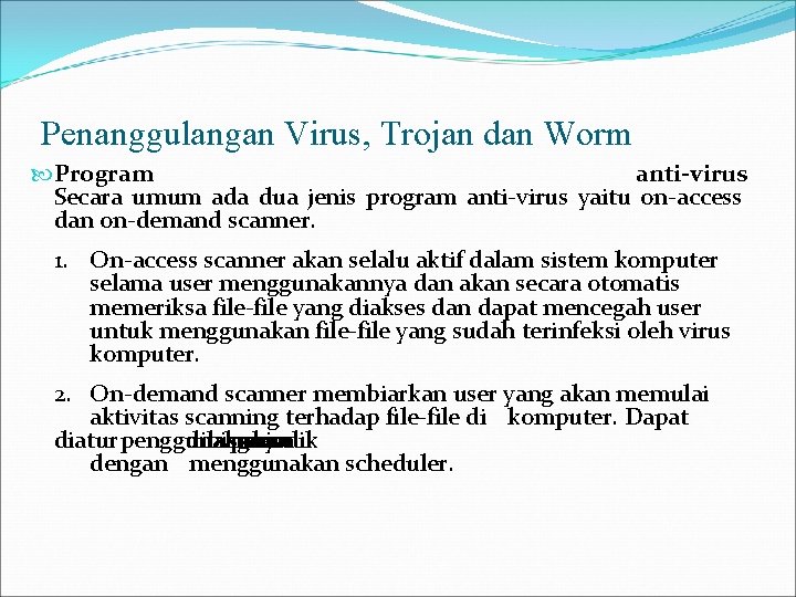 Penanggulangan Virus, Trojan dan Worm Program anti-virus Secara umum ada dua jenis program anti-virus