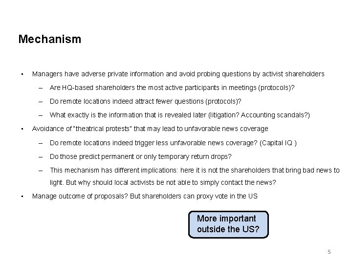 Mechanism • Managers have adverse private information and avoid probing questions by activist shareholders