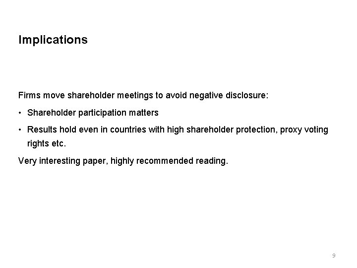 Implications Firms move shareholder meetings to avoid negative disclosure: • Shareholder participation matters •