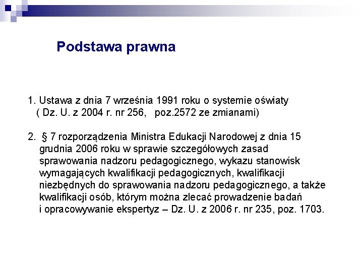 Podstawa prawna 1. Ustawa z dnia 7 września 1991 roku o systemie oświaty (