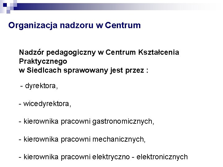 Organizacja nadzoru w Centrum Nadzór pedagogiczny w Centrum Kształcenia Praktycznego w Siedlcach sprawowany jest