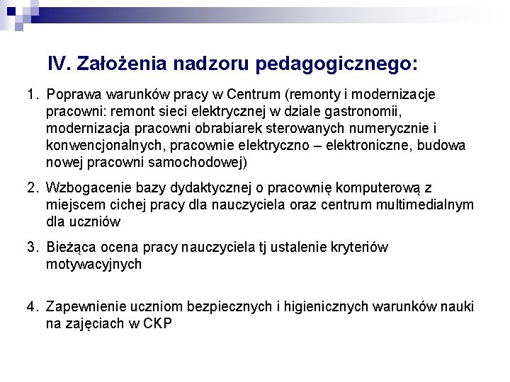 IV. Założenia nadzoru pedagogicznego: 1. Poprawa warunków pracy w Centrum (remonty i modernizacje pracowni: