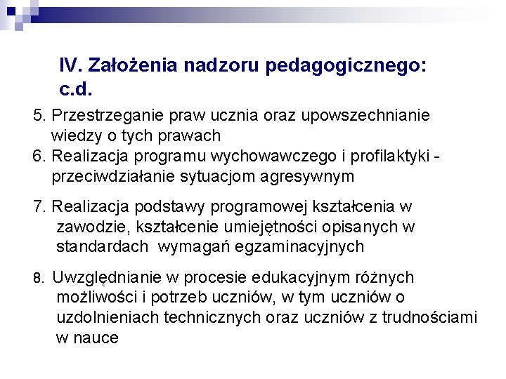 IV. Założenia nadzoru pedagogicznego: c. d. 5. Przestrzeganie praw ucznia oraz upowszechnianie wiedzy o