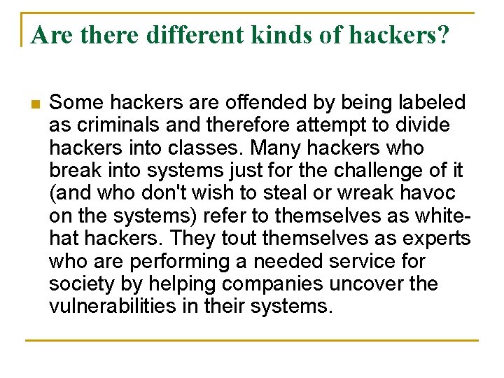 Are there different kinds of hackers? n Some hackers are offended by being labeled