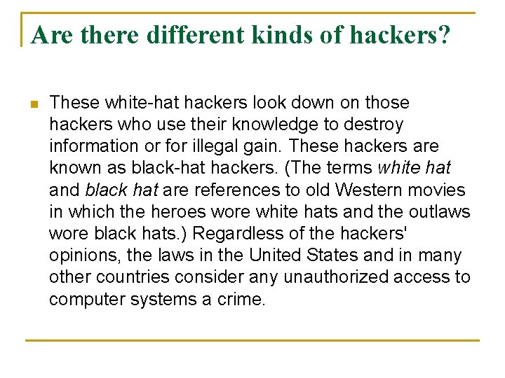 Are there different kinds of hackers? n These white-hat hackers look down on those