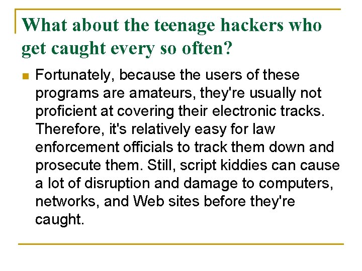 What about the teenage hackers who get caught every so often? n Fortunately, because