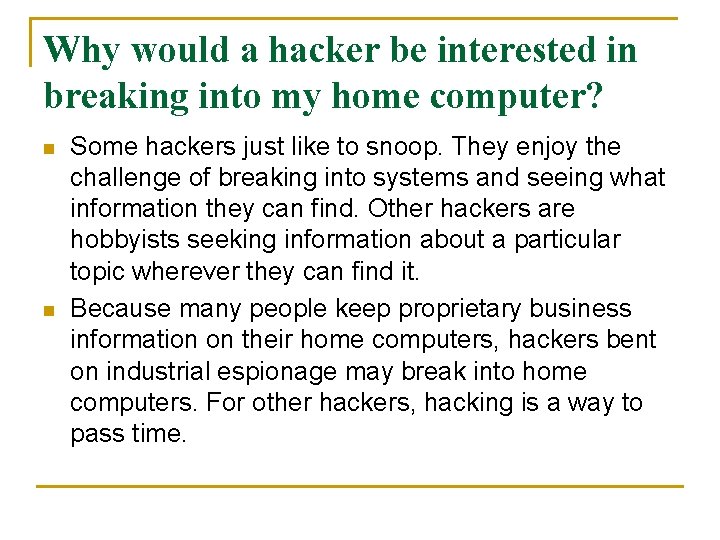 Why would a hacker be interested in breaking into my home computer? n n