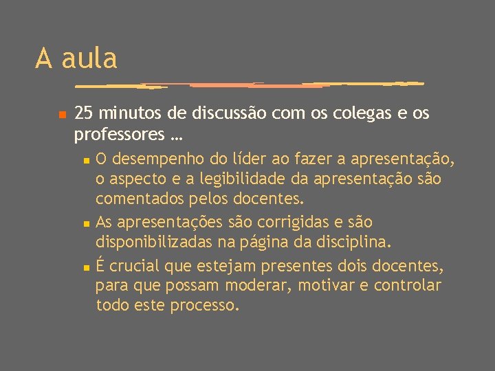 A aula n 25 minutos de discussão com os colegas e os professores …