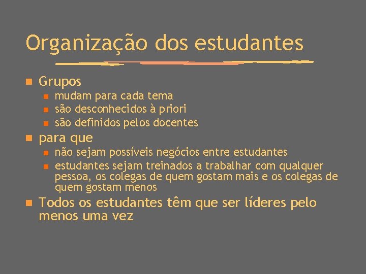 Organização dos estudantes n Grupos n n para que n n n mudam para