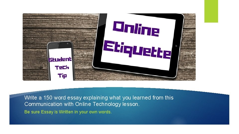 Write a 150 word essay explaining what you learned from this Communication with Online