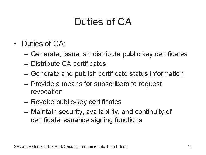 Duties of CA • Duties of CA: – – Generate, issue, an distribute public