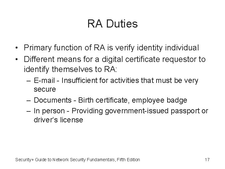 RA Duties • Primary function of RA is verify identity individual • Different means