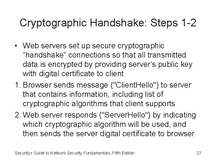 Cryptographic Handshake: Steps 1 -2 • Web servers set up secure cryptographic “handshake” connections