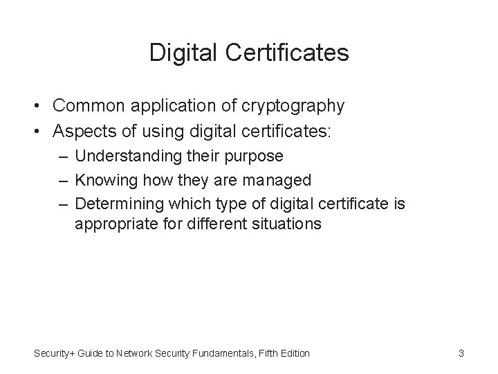 Digital Certificates • Common application of cryptography • Aspects of using digital certificates: –