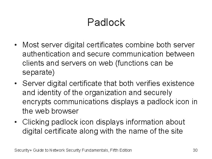 Padlock • Most server digital certificates combine both server authentication and secure communication between