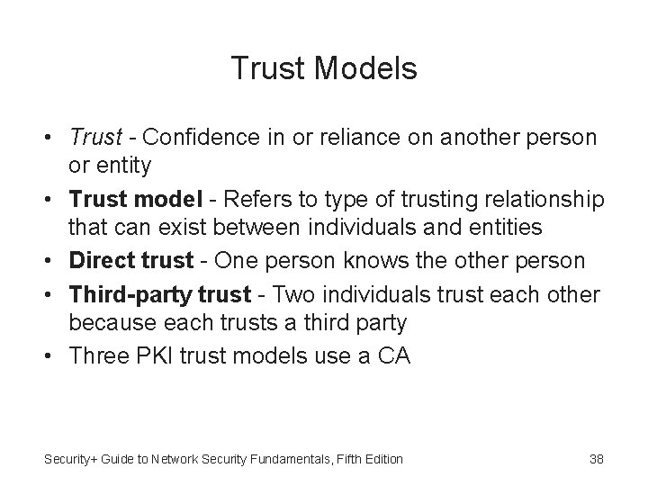 Trust Models • Trust - Confidence in or reliance on another person or entity
