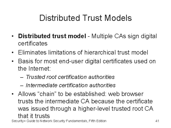 Distributed Trust Models • Distributed trust model - Multiple CAs sign digital certificates •