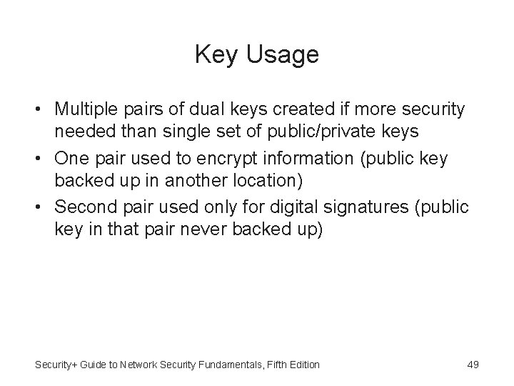 Key Usage • Multiple pairs of dual keys created if more security needed than