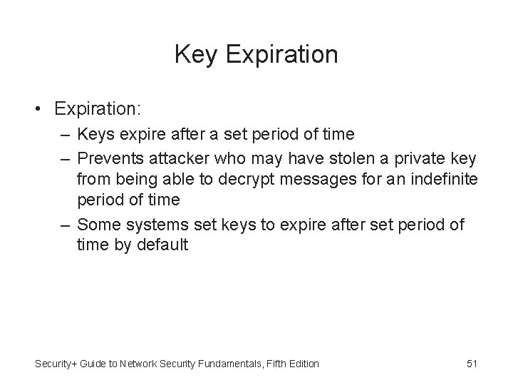 Key Expiration • Expiration: – Keys expire after a set period of time –