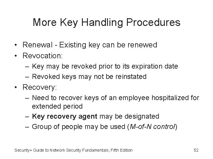 More Key Handling Procedures • Renewal - Existing key can be renewed • Revocation: