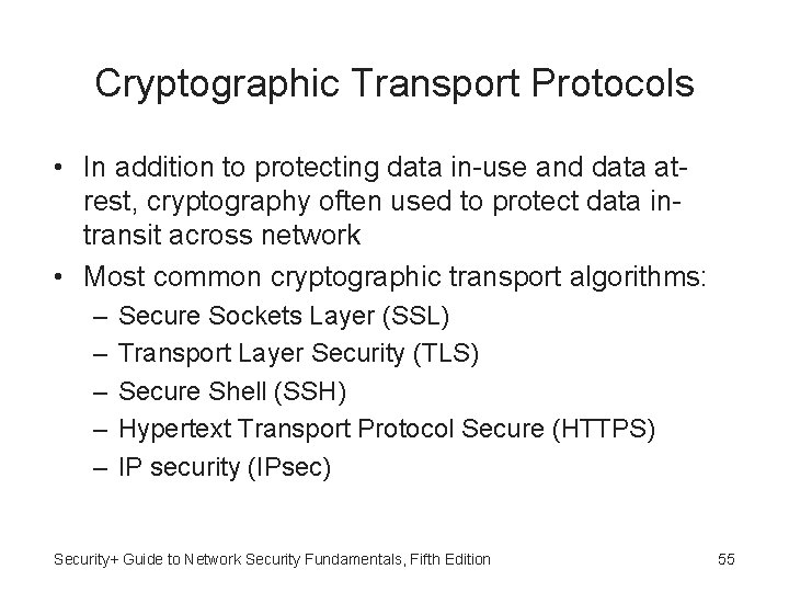 Cryptographic Transport Protocols • In addition to protecting data in-use and data atrest, cryptography