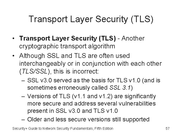 Transport Layer Security (TLS) • Transport Layer Security (TLS) - Another cryptographic transport algorithm