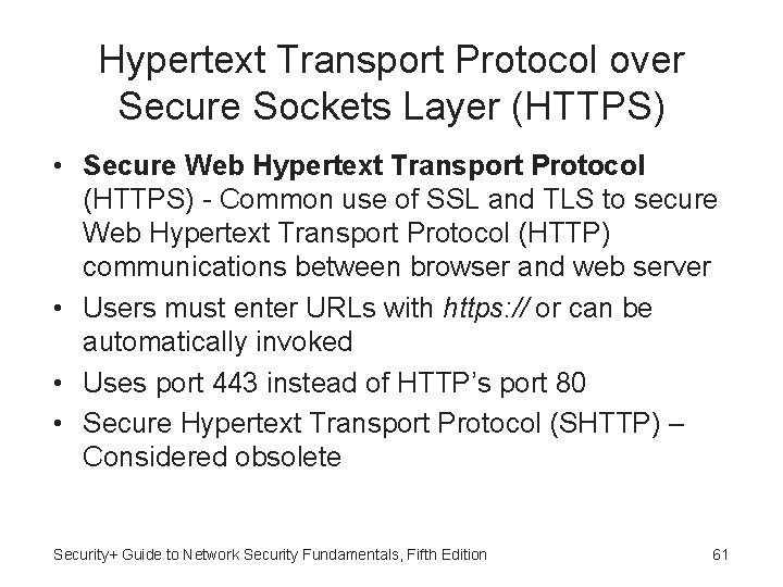 Hypertext Transport Protocol over Secure Sockets Layer (HTTPS) • Secure Web Hypertext Transport Protocol