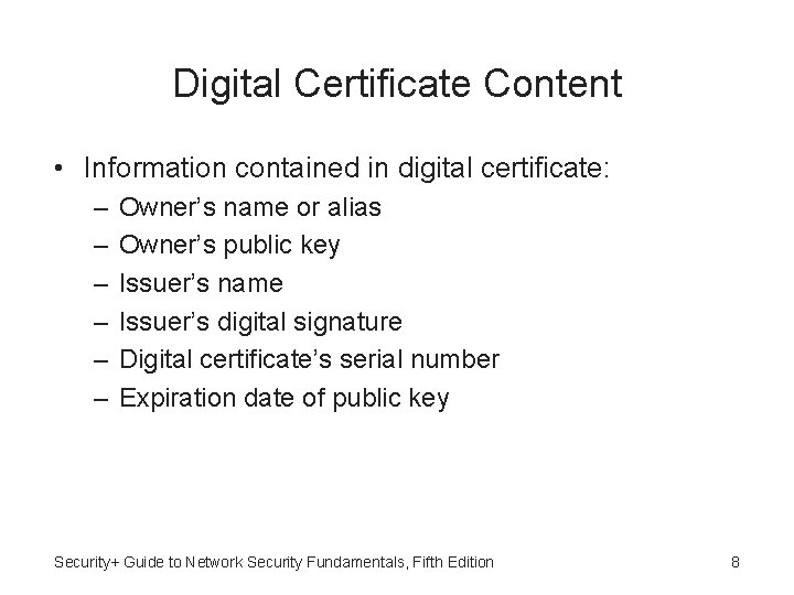 Digital Certificate Content • Information contained in digital certificate: – – – Owner’s name