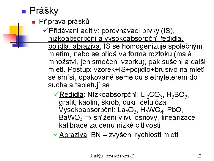 n Prášky n Příprava prášků üPřidávání aditiv: porovnávací prvky (IS), nízkoabsorpční a vysokoabsorpční ředidla,