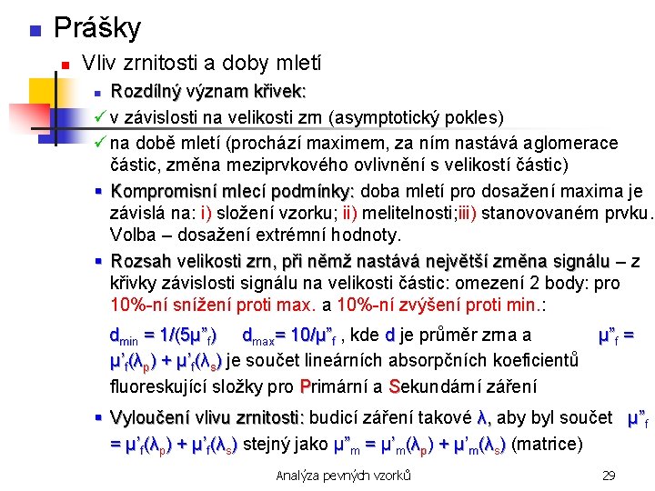 n Prášky n Vliv zrnitosti a doby mletí Rozdílný význam křivek: ü v závislosti